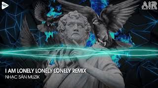 NONSTOP BÁO THỦ 2023 - LONELY REMIX - FACE REMIX - PHONG DẠ HÀNH REMIX - I AM LONELY LONELY LONELY