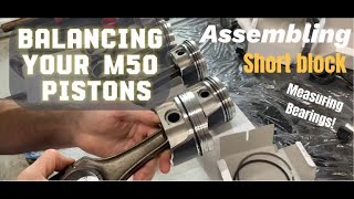 Balancing M50 / M52 Boost Pistons and Assembling the Full Bottom End!!