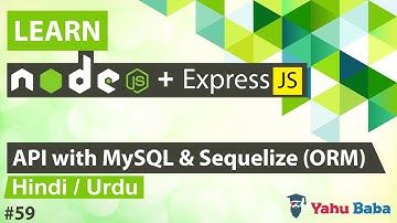 ExpressJS & NodeJS Create API with MySQL & Sequelize ORM Tutorial in Hindi / Urdu