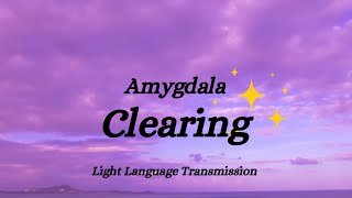 Amygdala clearing. Light Language Transmission ✨️