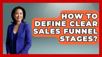 How To Define Clear Sales Funnel Stages? - Sales Saas Breakdown