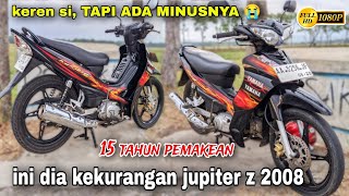 kekurangan yamaha jupiter z burhan tahun 2008 di pemakean tahun 2023