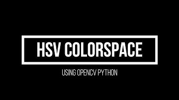 10. HSV ColorSpace (Advanced Computer Vision using OpenCV Python)