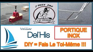 # EPISODE 16 - Voilier DEL'HIS / Portique inox, Fais le toi-même !