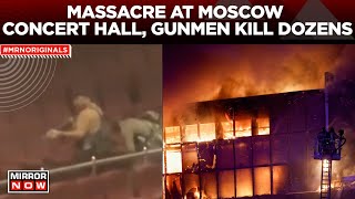 Moscow Attack | Deadly Terror Attack At Crocus City Hall, Gunmen Kill Dozens | Moscow Concert Hall