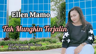 TAK MUNGKIN TERJALIN || Ellen Mamo || Cipt.Baltazar Kolo Pawe || Lagu Pop Indonesia Timur