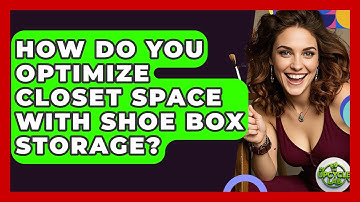 How Do You Optimize Closet Space With Shoe Box Storage? - The Upcycle Lab
