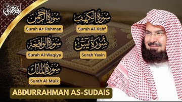 سورة يس، الرحمن، الواقعة، الملك، الكهف تلاوة هادئة للشيخ عبد الرحمن السديس، استمع بنية الرزق والشفاء