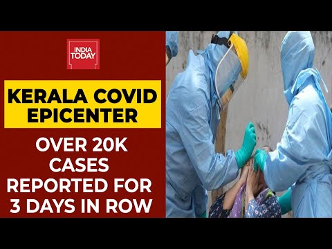 Kerala Covid Surge: Kerala Reports Over 20,000 Cases For 3 Days In Row | India Today