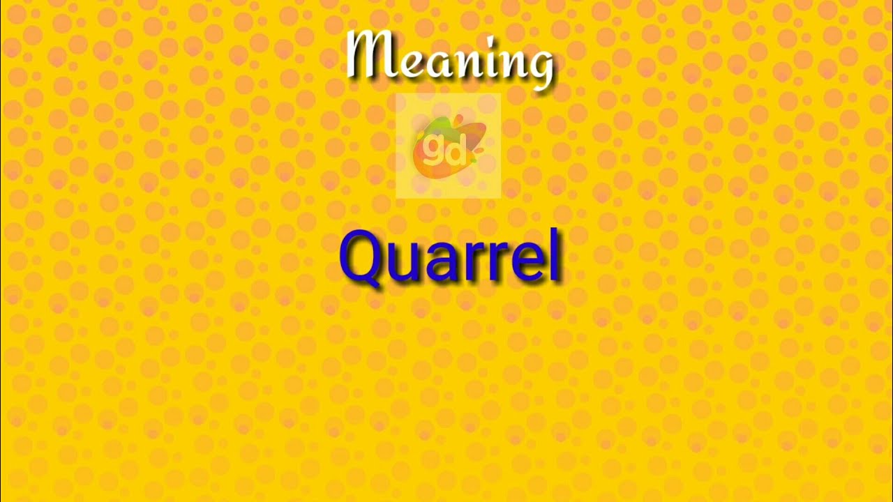 Quarrel Meaning with Pronunciation||Googul Dictionary||