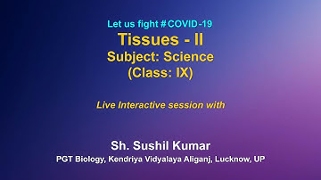 Live Interaction on: Tissues - II       Subject : Science(Class: IX)