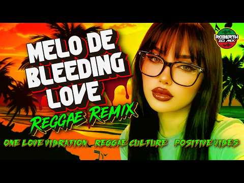 MELO DE BLEEDING LOVE 2026 REGGAE INTERNACIONAL REGGAE REMIX REGGAE DO MARANHÃO ONE LOVE VIBES