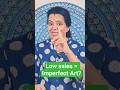 low sales = Imperfect art? | art business | #shorts #shortsvideo #shortsfeed #shortsviral