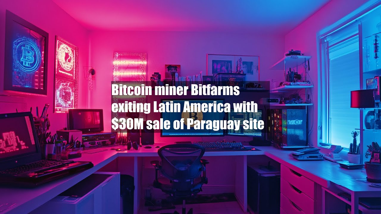 Bitcoin miner Bitfarms exiting Latin America with $30M sale of Paraguay  site - YouTube
