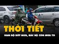 Thời tiết hôm nay 25-5: Nam Bộ bớt mưa; Tây Nguyên, Bắc Bộ còn mưa to