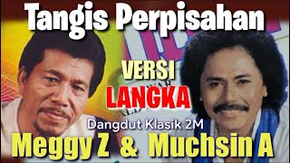 Lagu Langka MEGGY Z \u0026 MUCHSIN ALATAS - TANGIS PERPISAHAN Duet Version