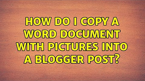 How do I copy a word document with pictures into a Blogger post? (5 Solutions!!)