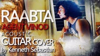 Raabta (Kehte Hain Khuda) Agent Vinod : Acoustic Guitar Cover by Kenneth Sebastian chords