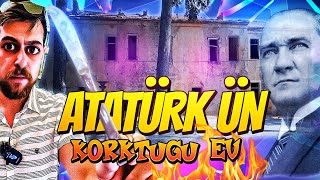 Atatürk Ün Paronormal Olaylar Yaşadiği Ev 