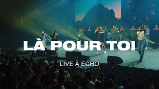 Là pour Toi [Live à ECHO] - Zénith d’Auvergne | Hillsong FR