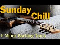 F Minor Backing Track | Sunday Chill | Guitar Practice