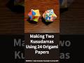 Making Two Kusudamas Using 24 Origami Papers #Origami #折り紙