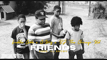 Friends (Feat. Freddie Gibbs x G-Wiz x BJ The Chicago Kid)