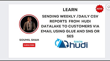 Sending Weekly /Daily CSV Reports  FROM  Hudi to Customers via Email using Glue  & SES |Hands on Lab