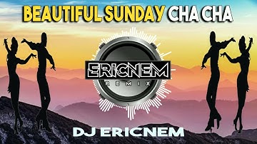 Beautiful Sunday Cha Cha Remix | Dj Ericnem