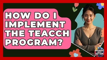 How Do I Implement The TEACCH Program? - Answers About Autism