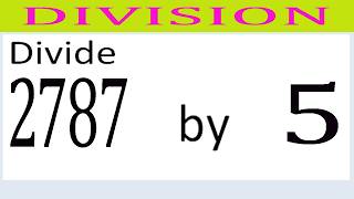 Divide     2787      by     5