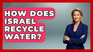 How Does Israel Recycle Water? - Understanding Southwest Asia