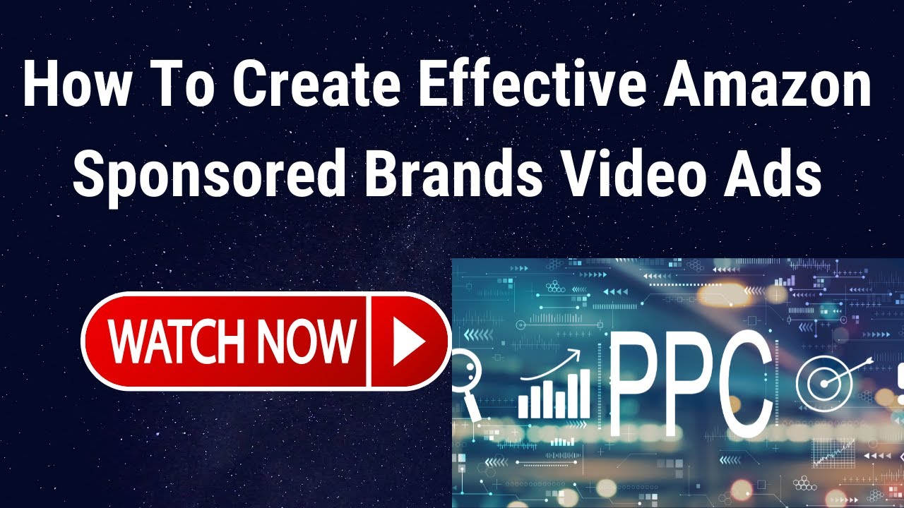 How To Create Effective Amazon Sponsored Brands Video Ads | Advanced ...