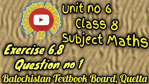 Exercise 6.8 / Question no.1 / Unit no 6 Class 8 / Balochistan Board / #BalochistanEducation