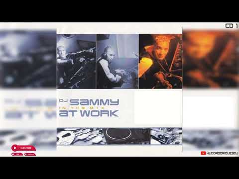 DJ Sammy - At Work In The Mix (CD 1) [1999] | Continuous Mix