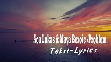 Aca Lukas & Maya Berovic - Problem (Lyrics-Tekst)