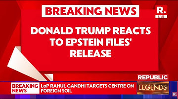 BREAKING LIVE: Trump Reacts To Release Of Epstein Files, Says 