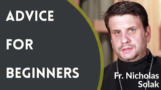 Father Nicholas Solak - Advice for Beginners