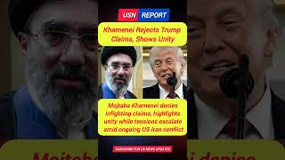 Khamenei Rejects Trump Infighting Claims, Calls Iran United Amid War Tensions | USN Report
