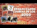 ENGANCHADOS CUMBIAS DEL 2000 | CLASICOS QUE NO PASAN DE MODA ● ZEQUI DJ 2023