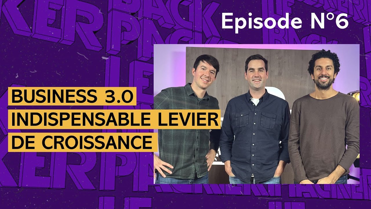Le BackPacker S1 E06 : Business 3.0, un levier indispensable de ...