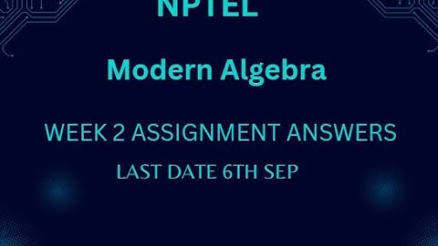 NPTEL||MODERN ALGEBRA||WEEK 2 ||ASSIGNMENT ANSWERS||CSIT_CODING