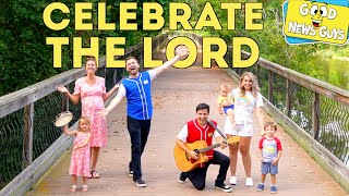Celebrate The Lord! 🎶 | Good News Guys! | Christian Songs for Kids!