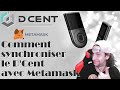 Comment synchroniser le dcent wallet avec metamask et envoyer un token erc20 du dcent par metamask