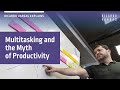 Time Management and Multitasking - The Myth of Productivity with Ricardo Vargas