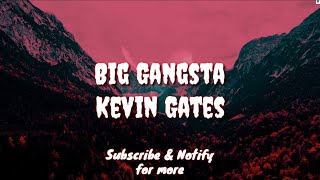 Big Gangsta (Lyric) - Kevin Gates