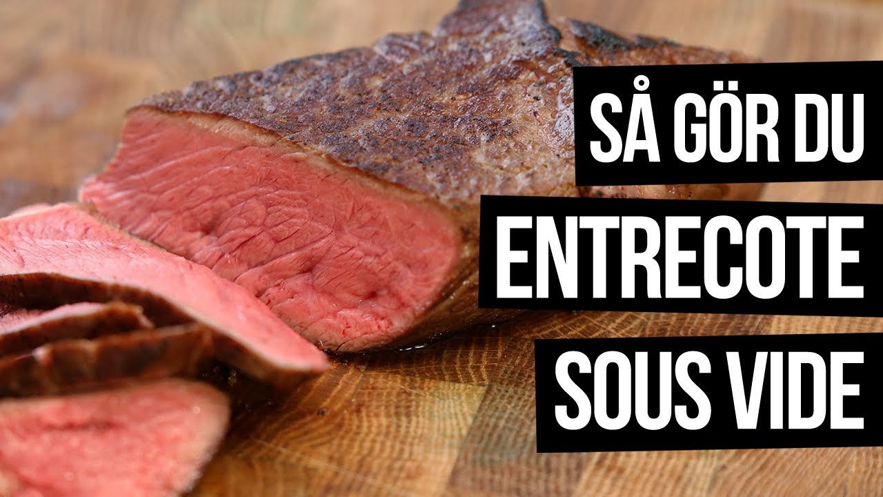 Så gör du entrecote perfekt sous vide - YouTube