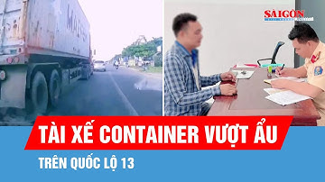 Xử phạt tài xế container vượt ẩu trên quốc lộ 13