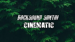 Backsound Santai Cinematic - Full No Copyraight Free