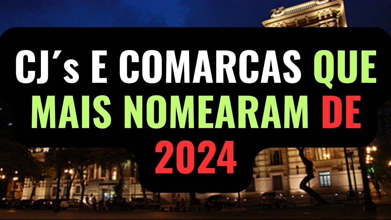 COMARCAS QUE MAIS NOMEARAM DE 2024. Concurso Escrevente TJSP capital e interior 2024.
